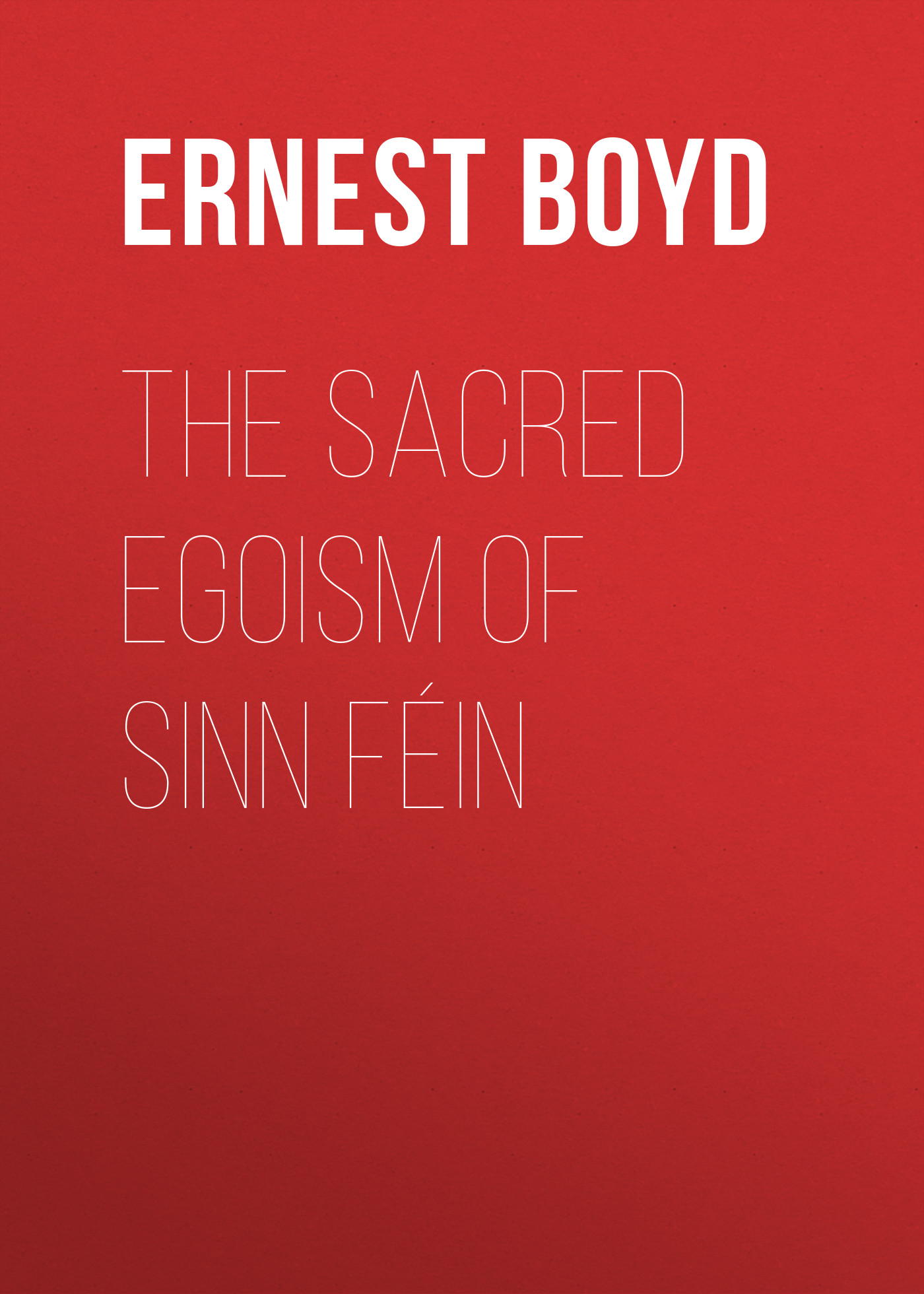 The Sacred Egoism of Sinn Féin