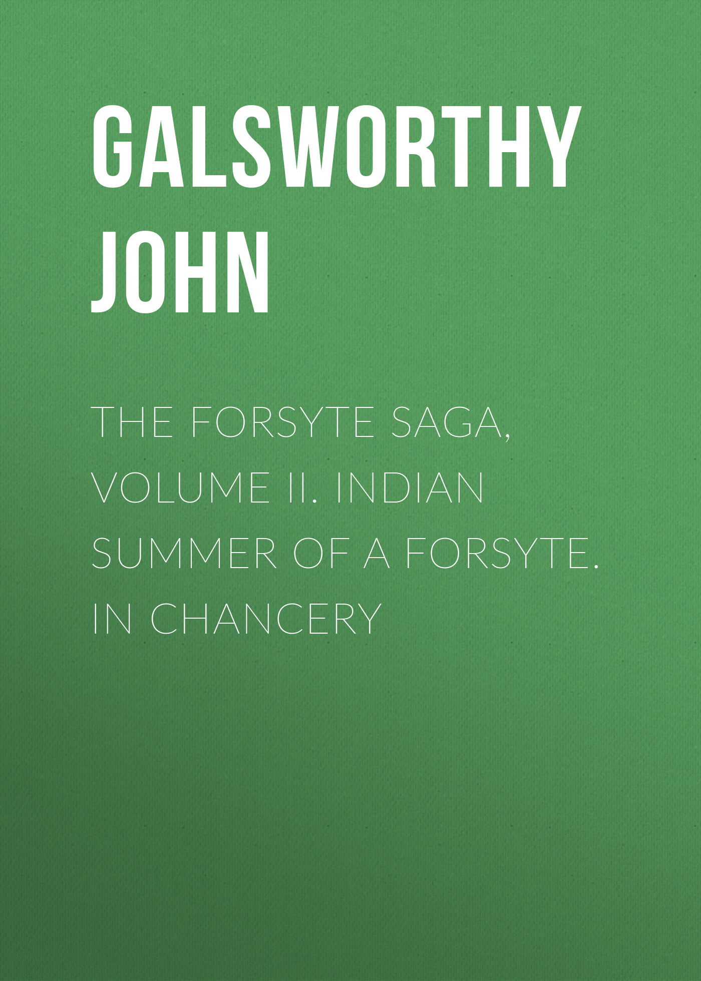 The Forsyte Saga, Volume II. Indian Summer of a Forsyte. In Chancery