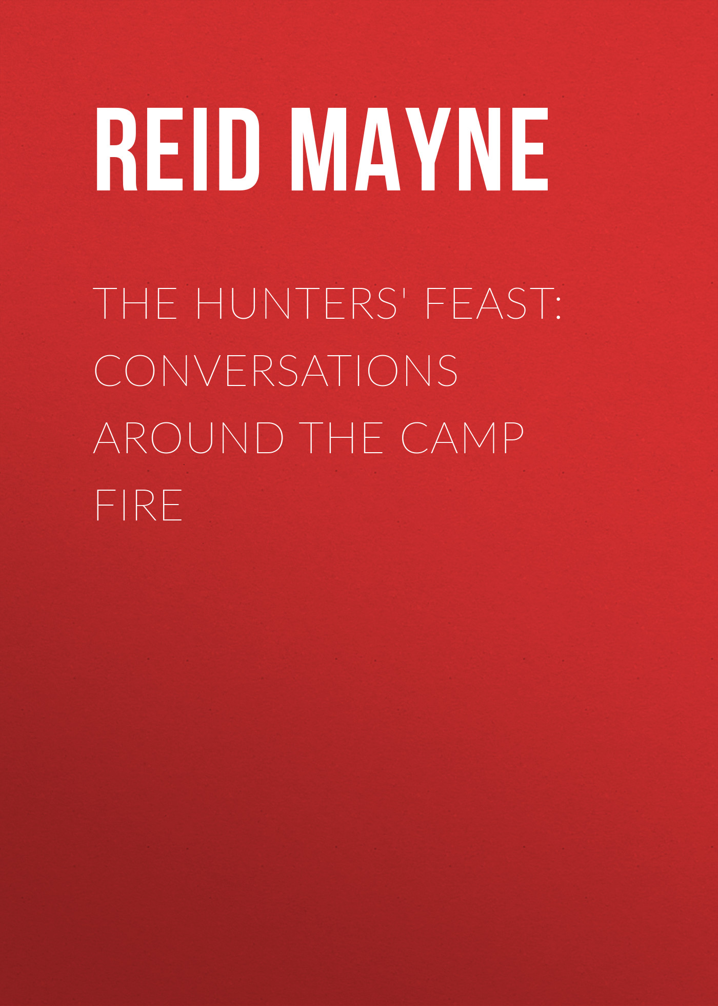 The Hunters\' Feast: Conversations Around the Camp Fire