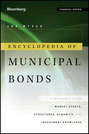 Encyclopedia of Municipal Bonds. A Reference Guide to Market Events, Structures, Dynamics, and Investment Knowledge