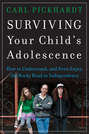 Surviving Your Child\'s Adolescence. How to Understand, and Even Enjoy, the Rocky Road to Independence