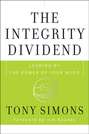 The Integrity Dividend. Leading by the Power of Your Word