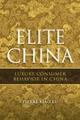 Elite China. Luxury Consumer Behavior in China