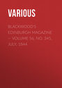 Blackwood\'s Edinburgh Magazine — Volume 56, No. 345, July, 1844