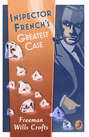 Inspector French’s Greatest Case