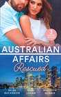 Australian Affairs: Rescued: Bound by the Unborn Baby \/ Her Knight in the Outback \/ One Baby Step at a Time