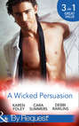 A Wicked Persuasion: No Going Back \/ No Holds Barred \/ No One Needs to Know
