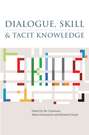 Dialogue, Skill and Tacit Knowledge