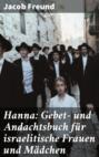 Hanna: Gebet- und Andachtsbuch für israelitische Frauen und Mädchen