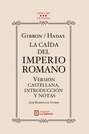 Gibbon\/Hadas. La caída del Imperio Romano. Versión castellana, introducción y notas