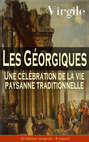 Les Géorgiques: Une célébration de la vie paysanne traditionnelle (L\'édition intégrale - 4 tomes)