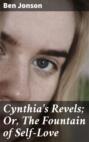 Cynthia\'s Revels; Or, The Fountain of Self-Love