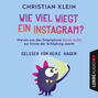 Wie viel wiegt ein Instagram? - Warum uns das Smartphone (doch nicht) zur Krone der Schöpfung macht (Gekürzt)