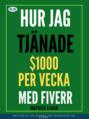 Hur Jag Tjänade $1000 Per Vecka Med Fiverr