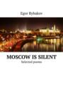 Moscow is silent. Selected poems