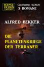 Die Planetenkriege der Terraner: Science Fiction Fantasy Großband 3 Romane 9\/2021