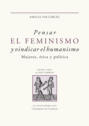 Pensar el feminismo y vindicar el humanismo