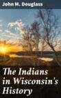The Indians in Wisconsin\'s History