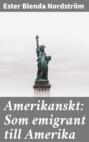 Amerikanskt: Som emigrant till Amerika