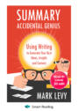 Summary: Accidental Genius. Using Writing to Generate Your Best Ideas, Insight and Content. Mark Levy