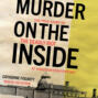Murder on the Inside - The True Story of the Deadly Riot at Kingston Penitentiary (Unabridged)