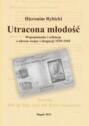 Utracona młodość. Wspomnienia i refleksje z wojny i okupacji 1939-1945