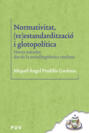 Normativitat, (re)estandardització i glotopolítica